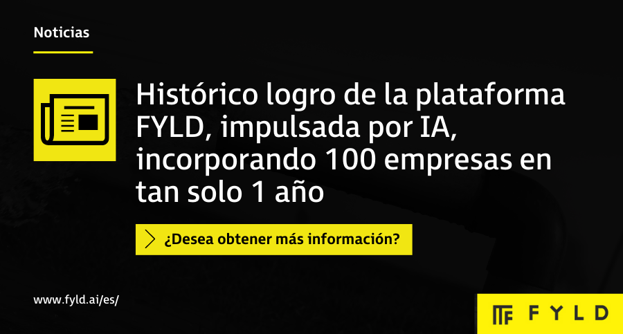 Histórico logro de la plataforma FYLD, impulsada por IA, incorporando 100 empresas en tan solo 1 año